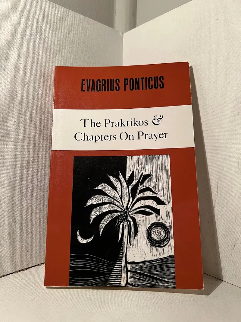 Evagrius Ponticus' The Praktikos And Chapters On Prayer: Foundational Texts Of Early Christian Monasticism 1