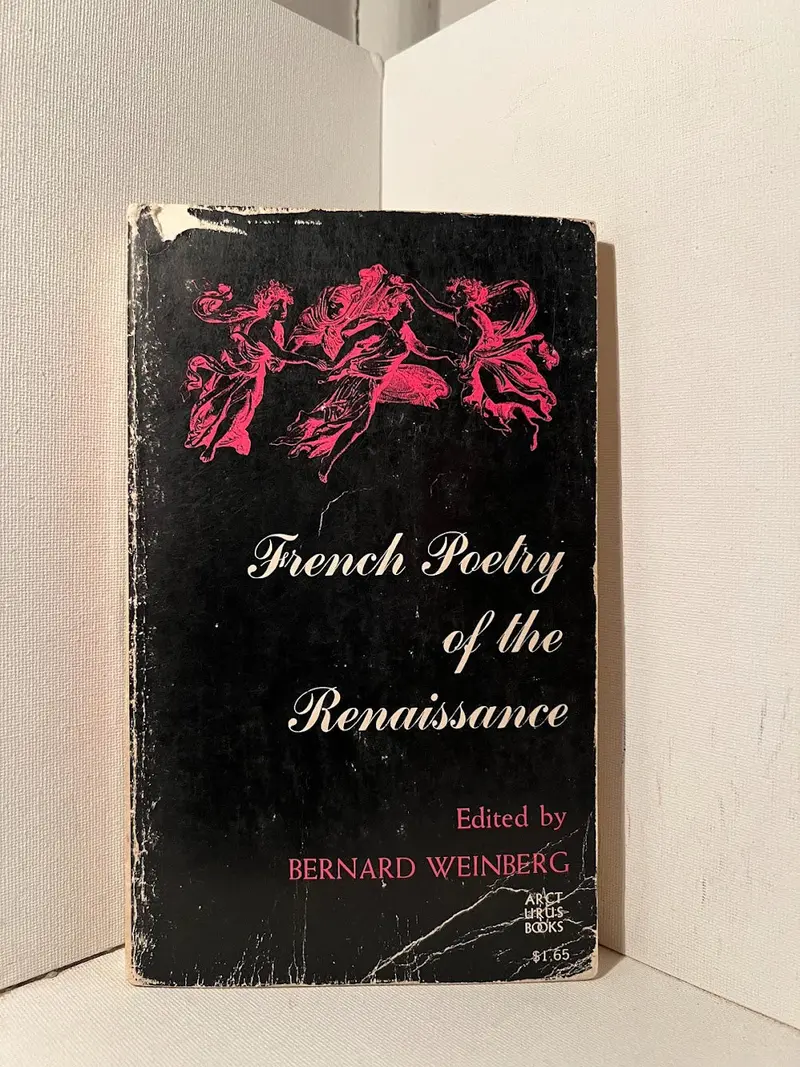 French Poetry Of The Renaissance: An Anthology Edited By Bernard Weinberg 1
