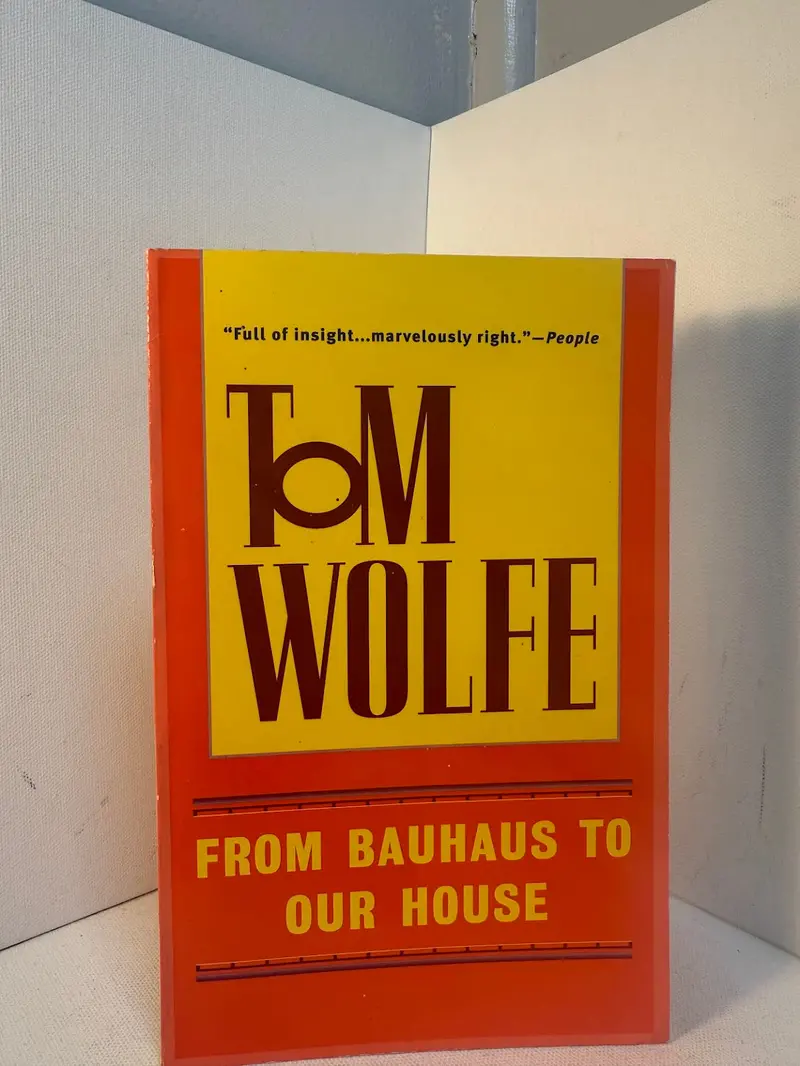 From Bauhaus To Our House: Architecture, Power, And The American Imagination By Tom Wolfe 1
