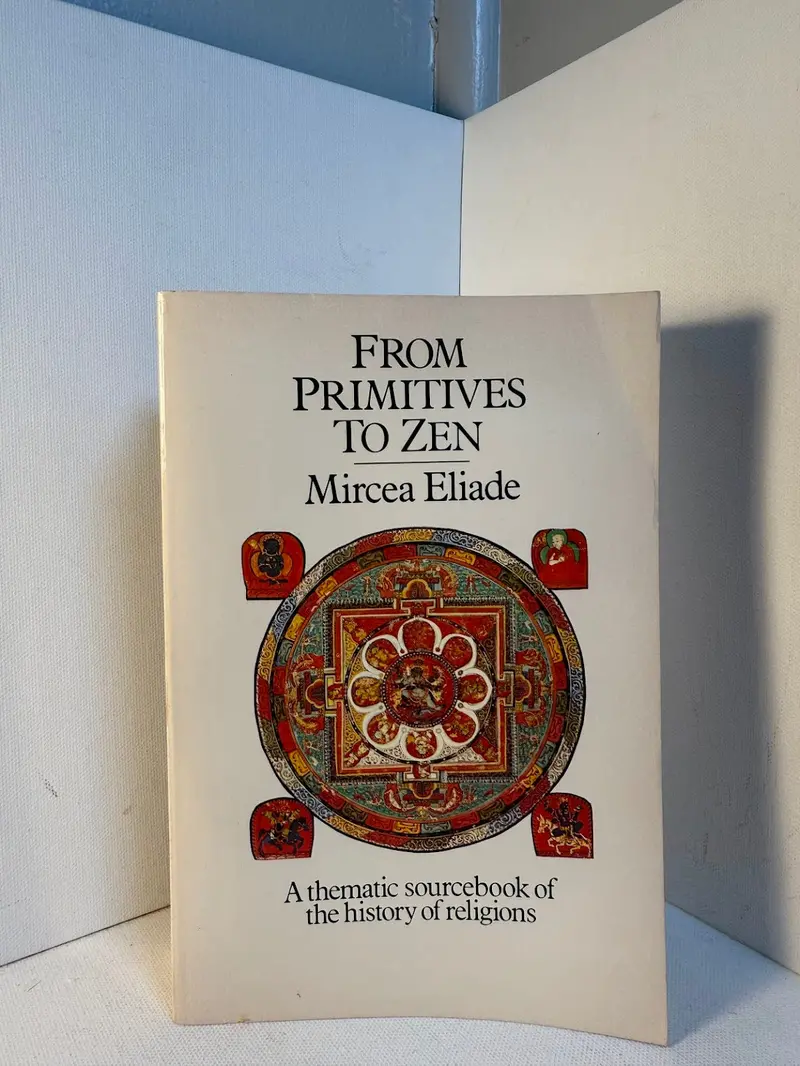 From Primitives To Zen: A Thematic Sourcebook Of The History Of Religions, Compiled By Mircea Eliade 1