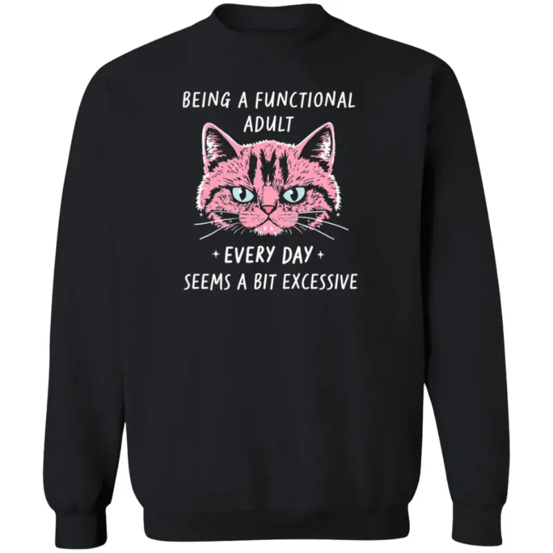'Functional Adult' Cat Sweatshirt – Witty Relatable Feline Apparel 1