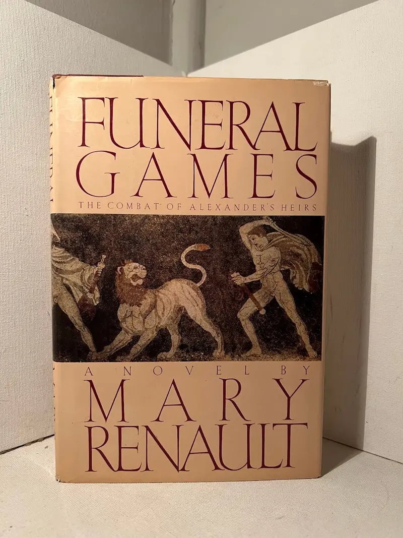 Funeral Games: A Historical Novel Of The Successors To Alexander The Great By Mary Renault 1