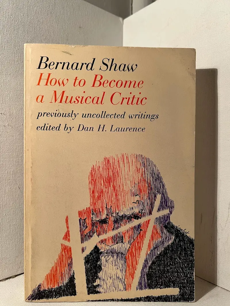 George Bernard Shaw'S How To Become A Musical Critic: Wit And Wisdom On Music Appreciation 1