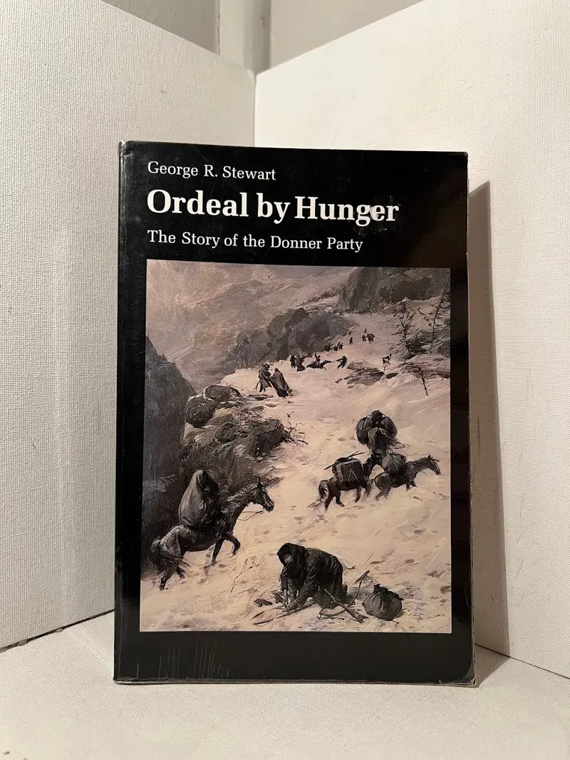 George R. Stewart'S Ordeal By Hunger: The Definitive Historical Account Of The Donner Party Tragedy 1