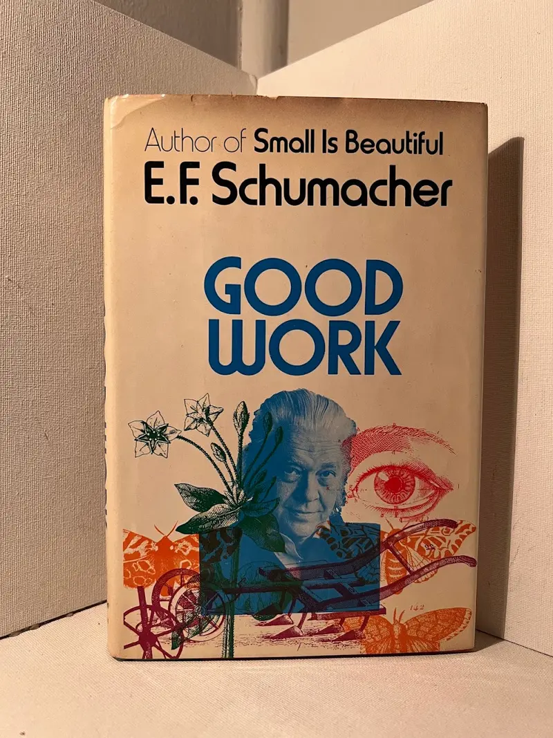 Good Work: E.F. Schumacher'S Vision Of Meaningful Labor And Sustainability 1