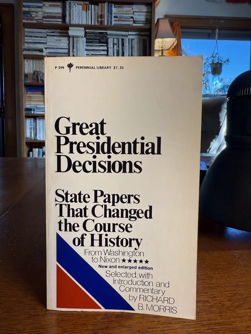 Great Presidential Decisions: Landmark Choices In U.S. History, Edited By Richard B. Morris 1