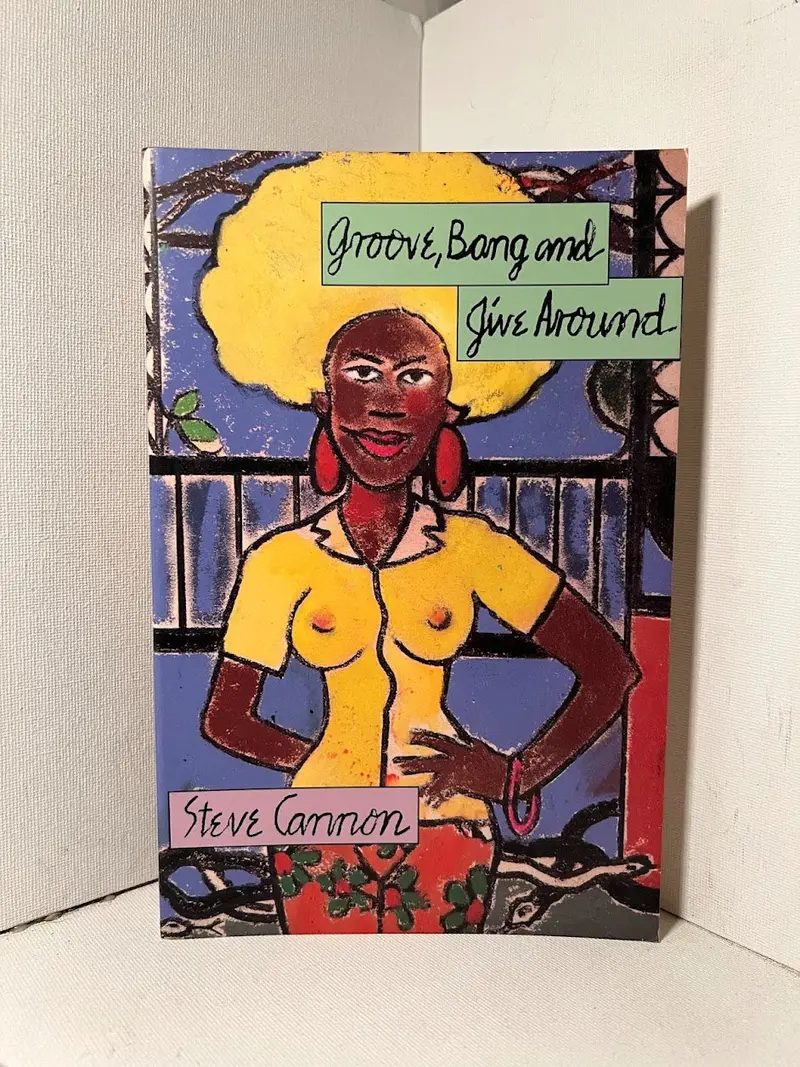 Groove, Bang And Jive Around: Steve Cannon'S Innovative African American Fiction 1