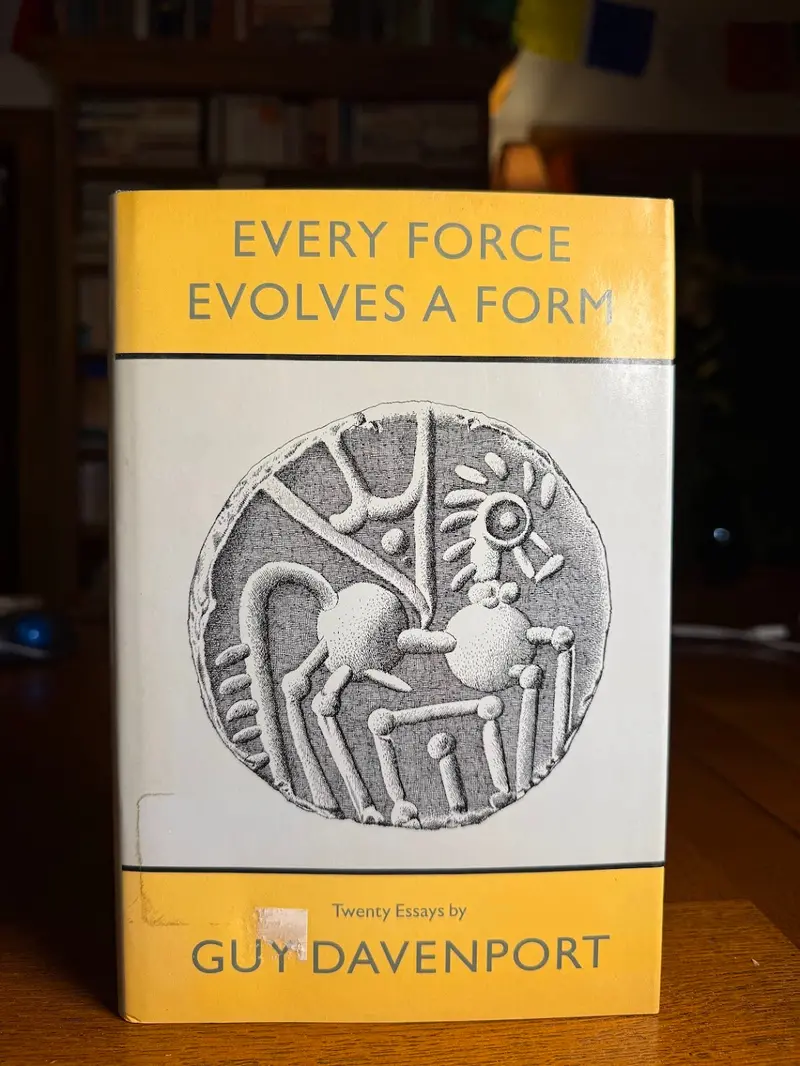 Guy Davenport'S Every Force Evolves A Form: Essays On Art And Literature 1