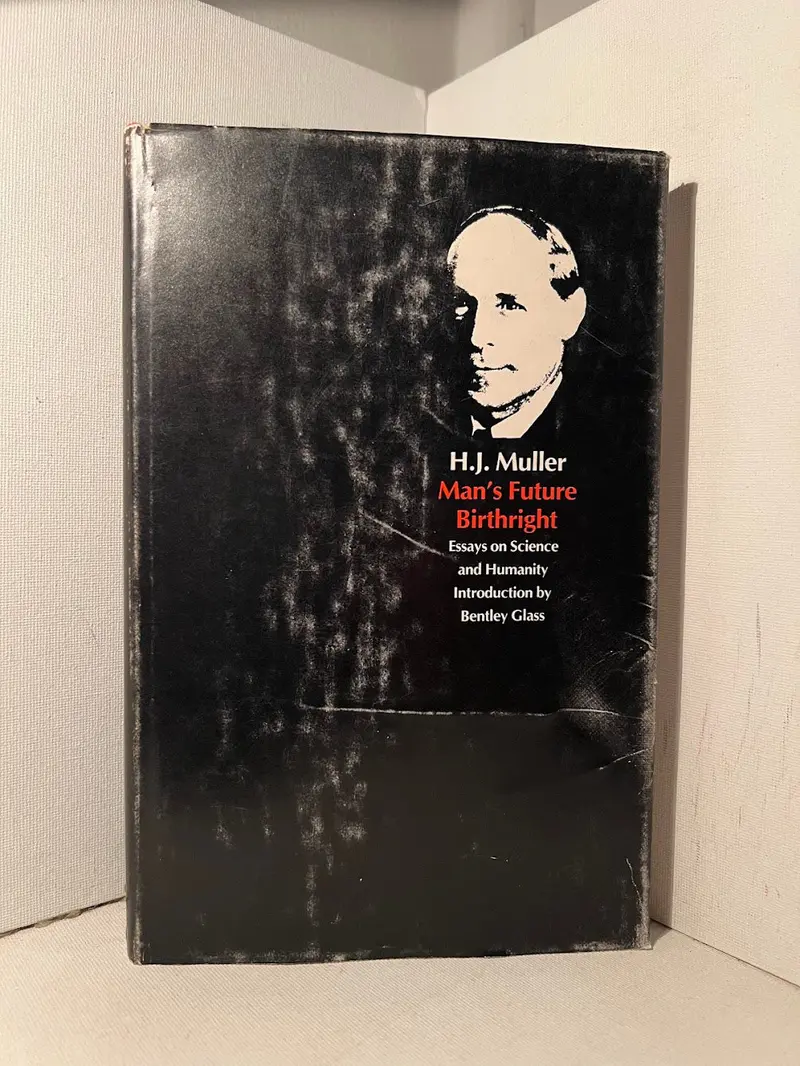 H.J. Muller'S Man'S Future Birthright: Science, Society, And Human Destiny 1