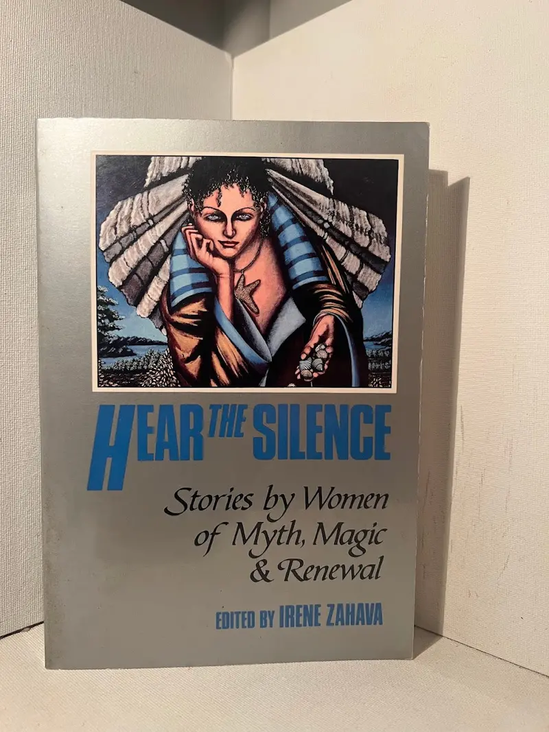 Hear The Silence: Mythic Tales Of Women'S Magic, Wisdom, And Renewal Edited By Irene Zahava 1