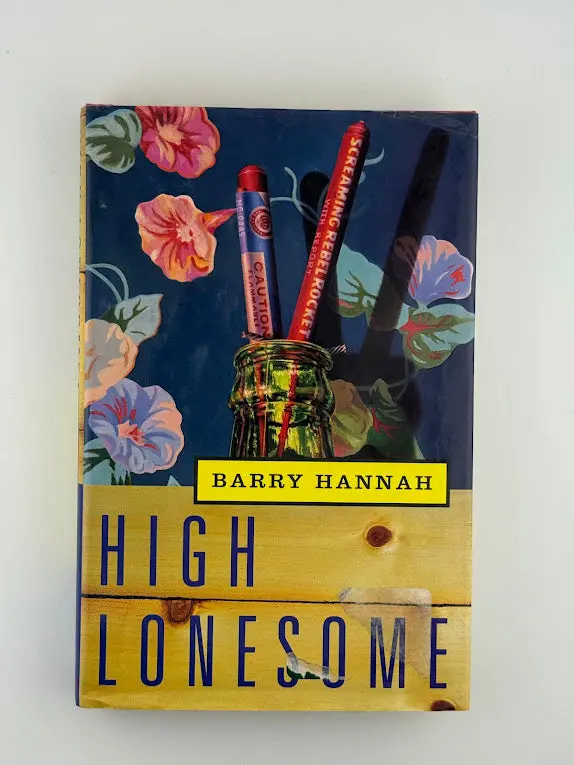 High Lonesome: Stories And Poems By Barry Hannah 1