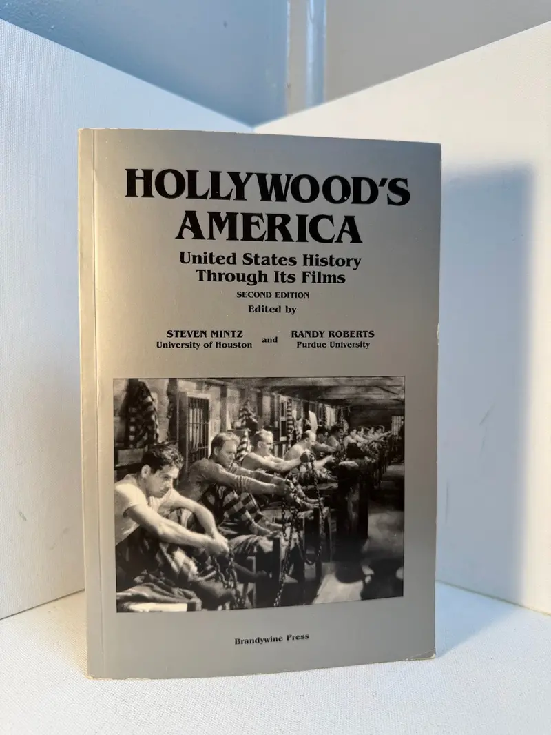Hollywood’S America: U.S. History Through Film — Edited By Steven Mintz And Randy Roberts 1