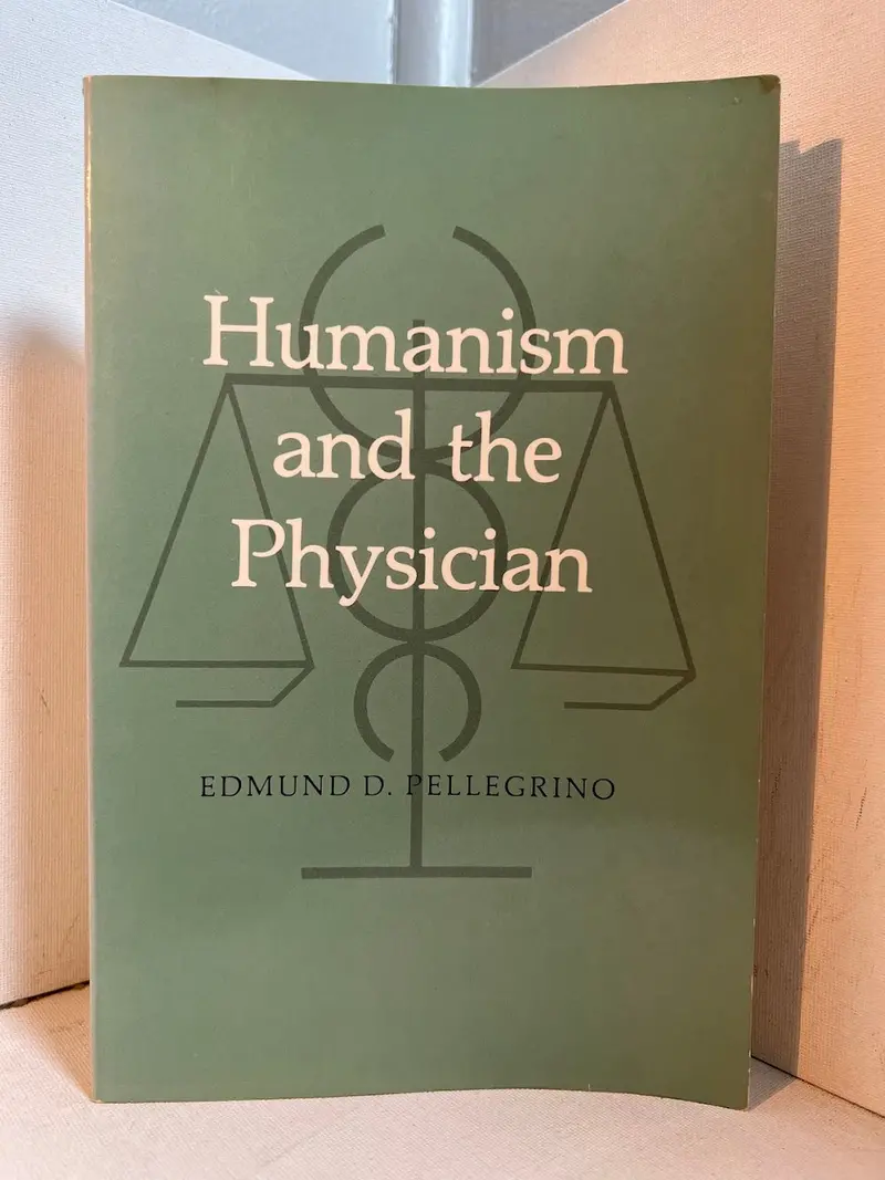 Humanism And The Physician By Edmund D. Pellegrino — Signed Edition 1