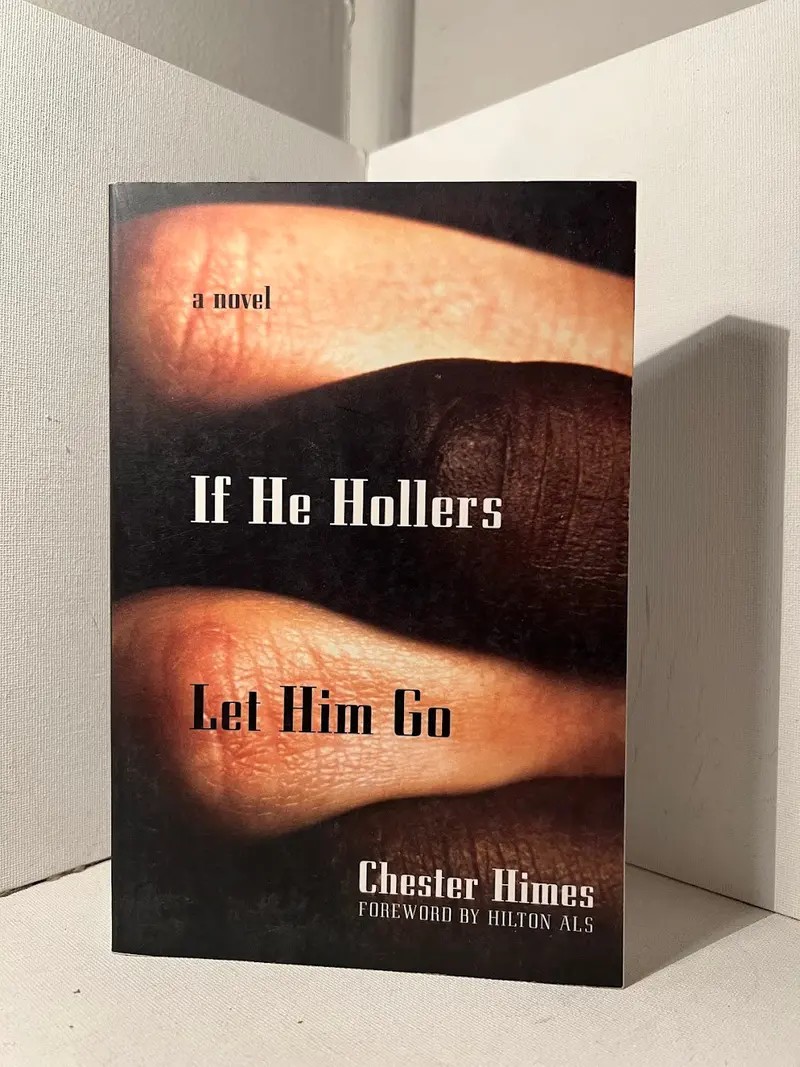 If He Hollers Let Him Go: A Chester Himes Novel 1