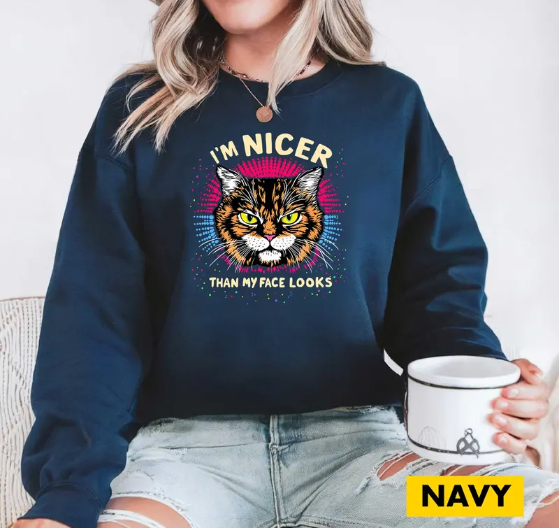 'I'M Nicer Than My Face Looks' Cat Sweatshirt – Cute-Ironic Feline Style 7