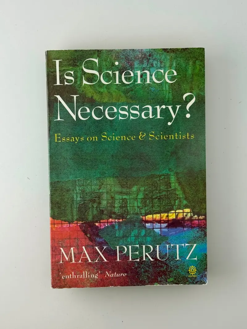 Is Science Necessary? Essays On Science And Scientists By Max Perutz 1