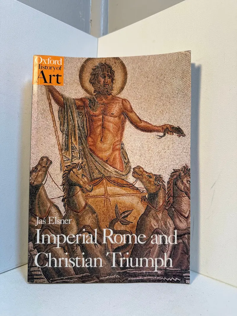 Jas Elsner’S Exploration Of Art, Religion, And Empire In Imperial Rome And Christian Triumph 1