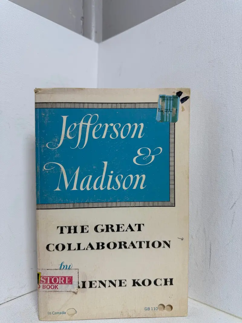 Jefferson & Madison: The Great Collaboration In American Political Thought By Adrienne Koch 1