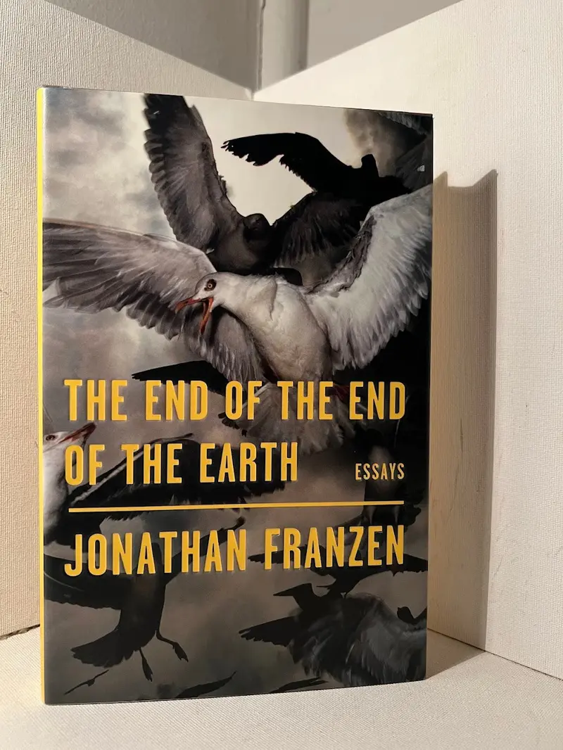 Jonathan Franzen'S The End Of The End Of The Earth: Essays On Nature, Literature, And Survival 1