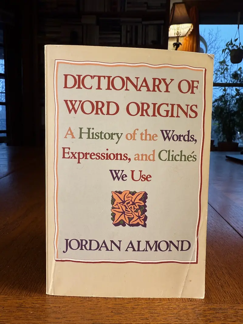 Jordan Almond'S Dictionary Of Word Origins: Tracing Etymology And Linguistic History 1