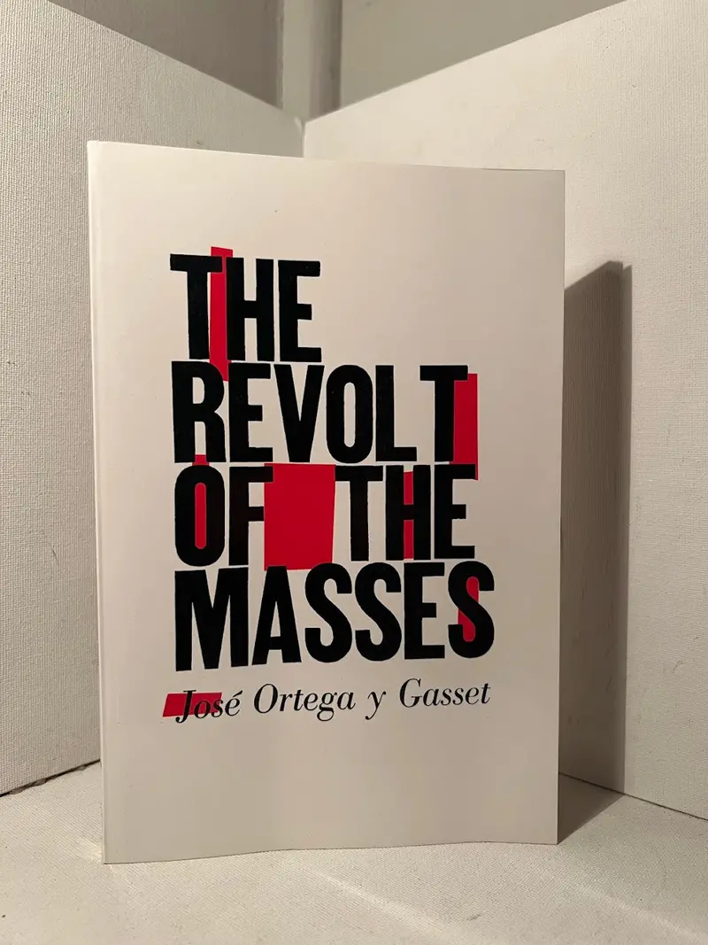 José Ortega Y Gasset'S The Revolt Of The Masses 1