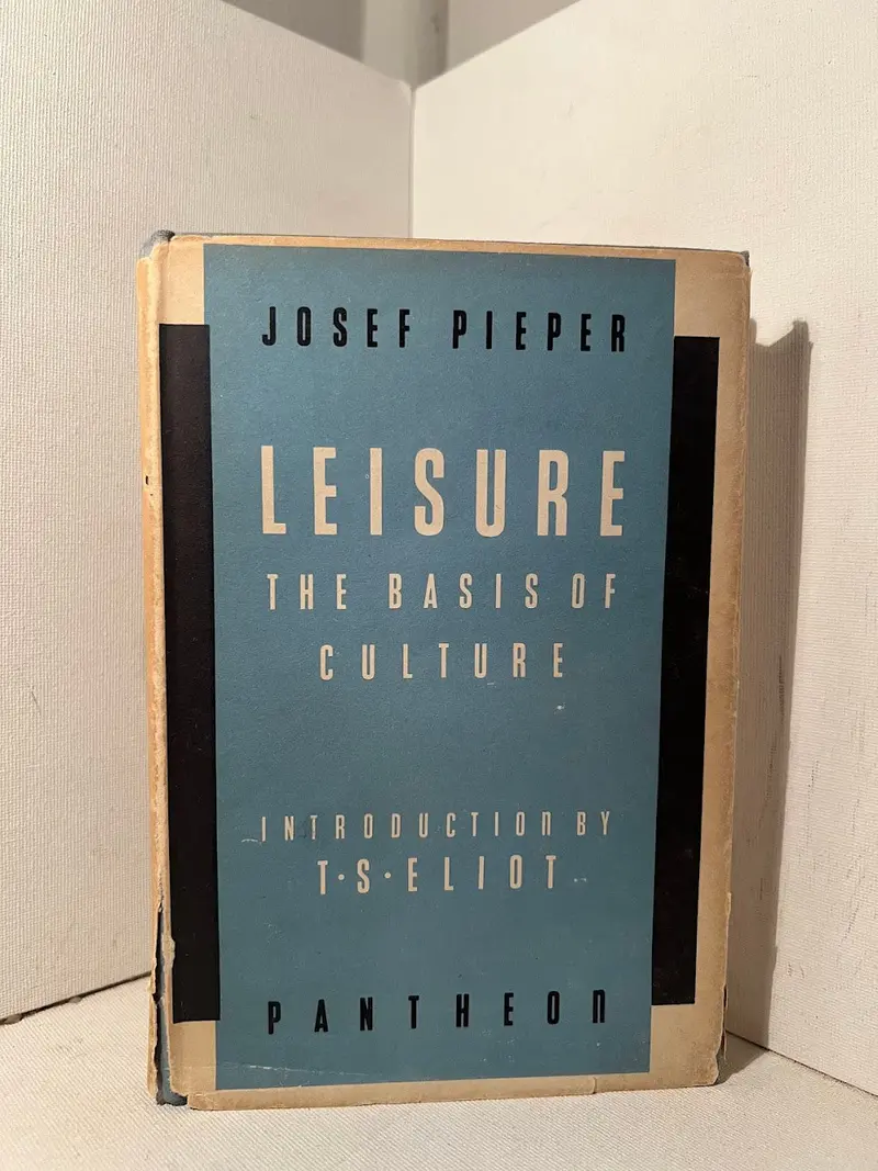 Josef Pieper'S Philosophical Treatise: Leisure As The Foundation Of Culture 1