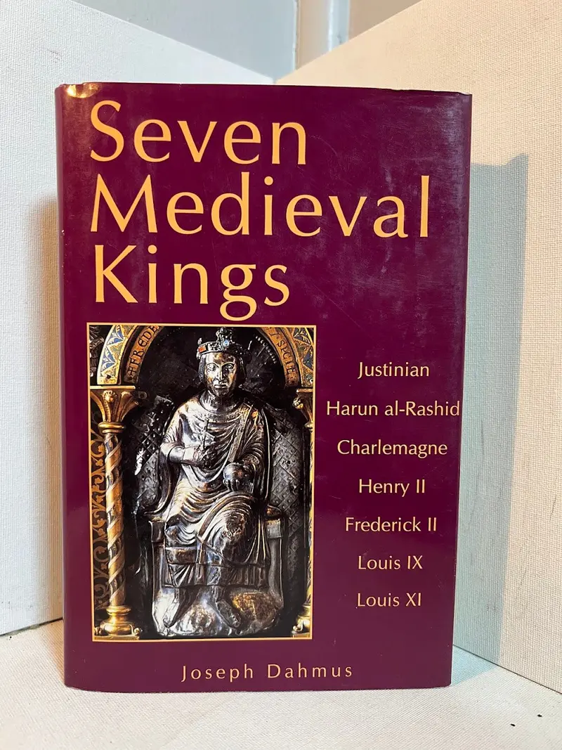 Joseph Dahmus’S 'Seven Medieval Kings': Leadership And Legacy In The European Middle Ages 1