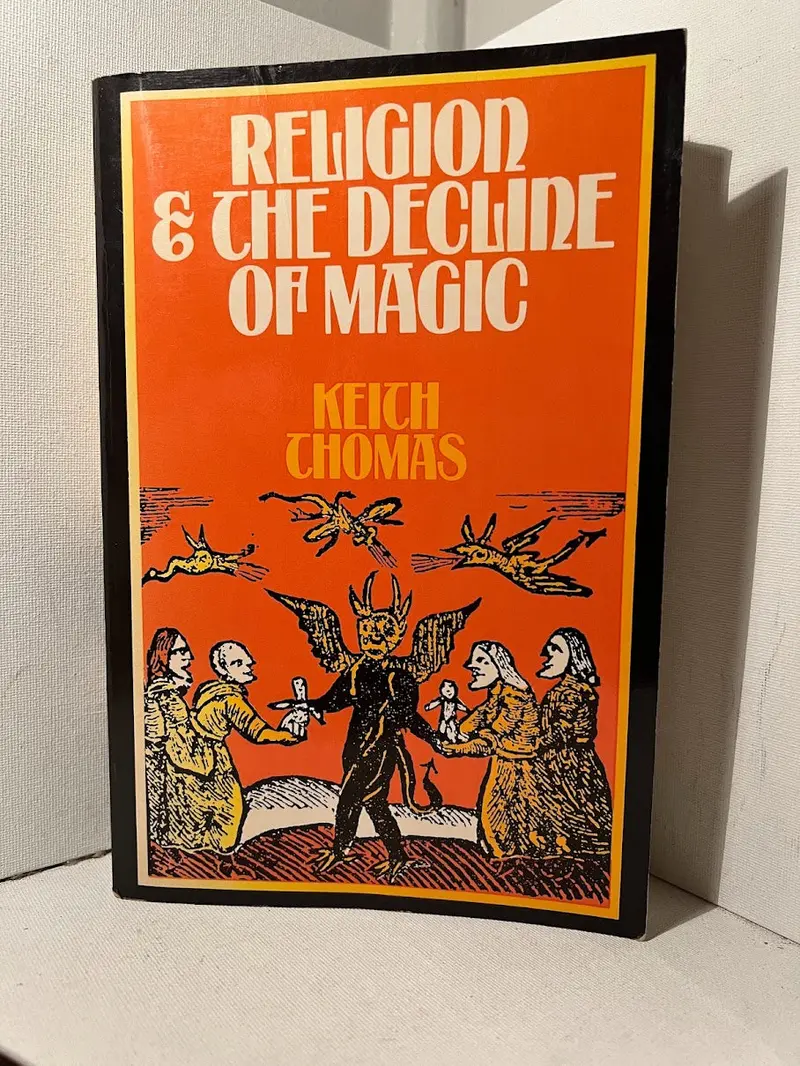 Keith Thomas' Religion And The Decline Of Magic: Superstition, Science, And Social Change In Early Modern England 1