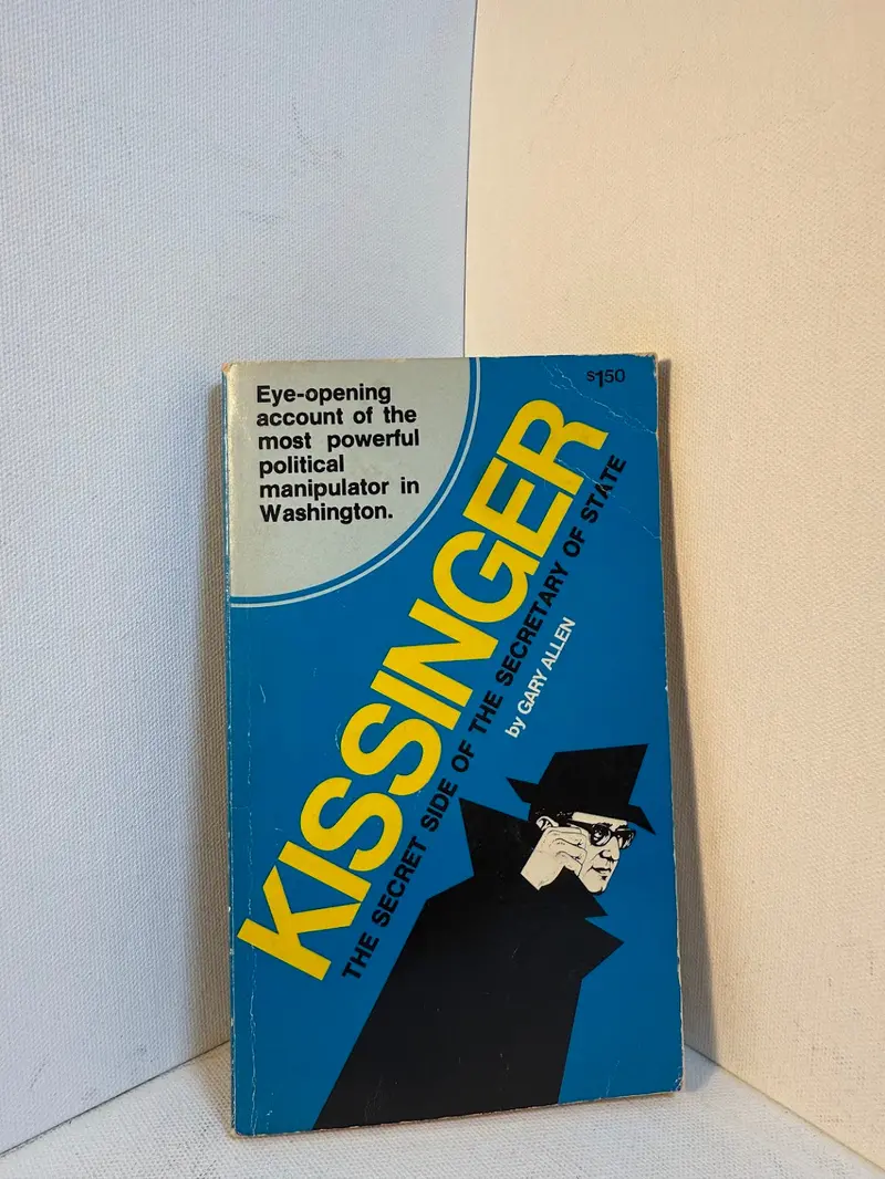 Kissinger: The Secret Side Of The Secretary Of State By Gary Allen 1