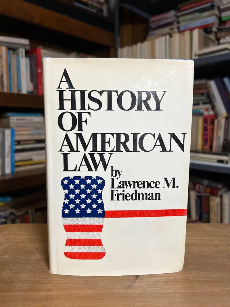 Lawrence M. Friedman’S Definitive History Of U.S. Legal Evolution 1
