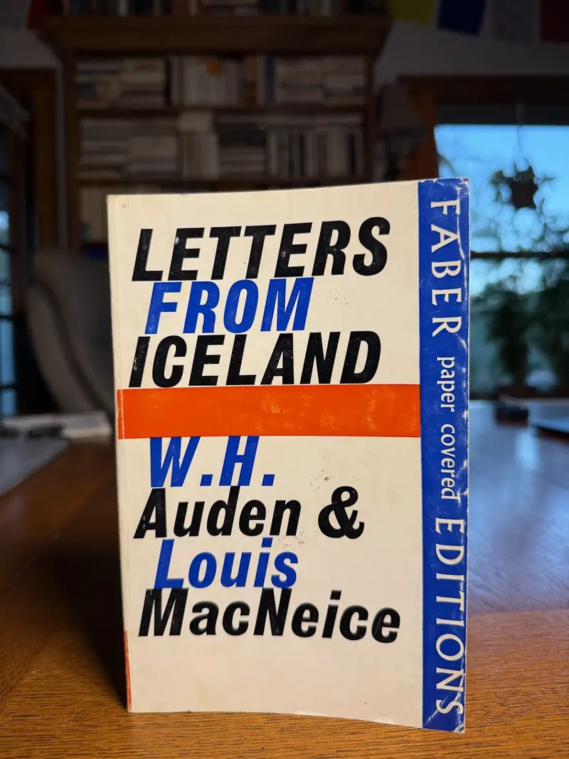 Letters From Iceland: A Travelogue In Verse And Prose By W.H. Auden And Louis Macneice 1