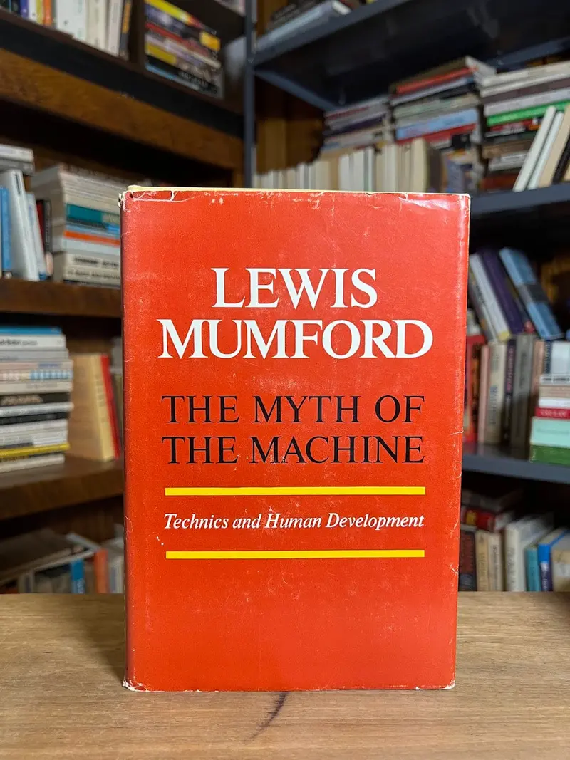 Lewis Mumford'S The Myth Of The Machine: Technics And Human Development, Volume I 1
