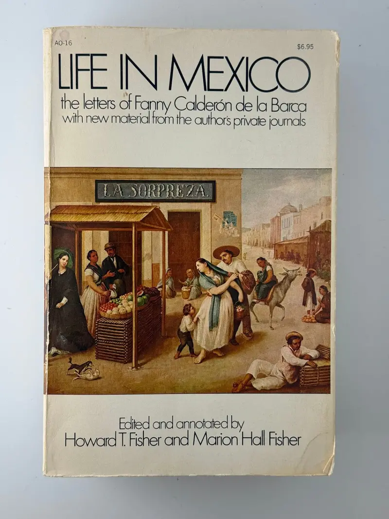 Life In Mexico: The Letters Of Fanny Calderón De La Barca Edited By Howard T. Fisher And Marion Hall Fisher 1