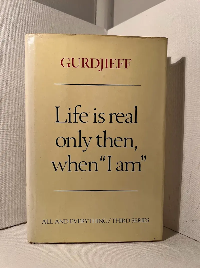 Life Is Real Only When 'I Am': Gurdjieff'S Teachings On Conscious Living 1