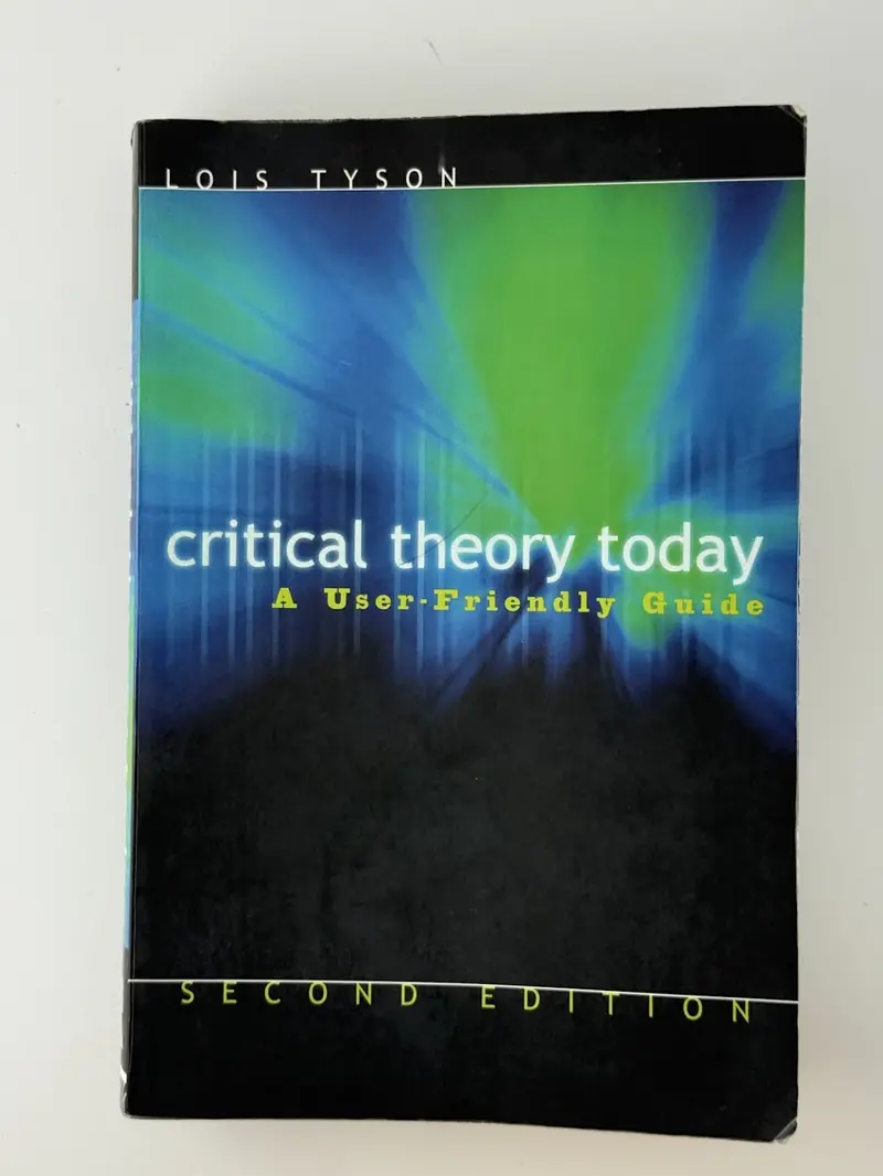 Lois Tyson'S Critical Theory Today: A User-Friendly Guide To Literary Criticism 1