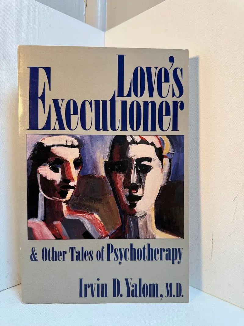 Love'S Executioner: True Stories From A Psychotherapist'S Practice By Irvin D. Yalom 1