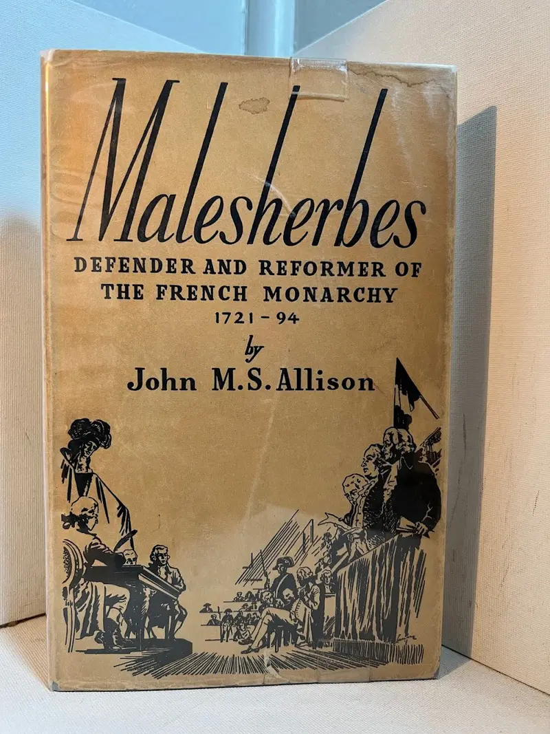 Malesherbes: Defender And Reformer Of The French Monarchy (1721–1794) By J. M. S. Allison 1