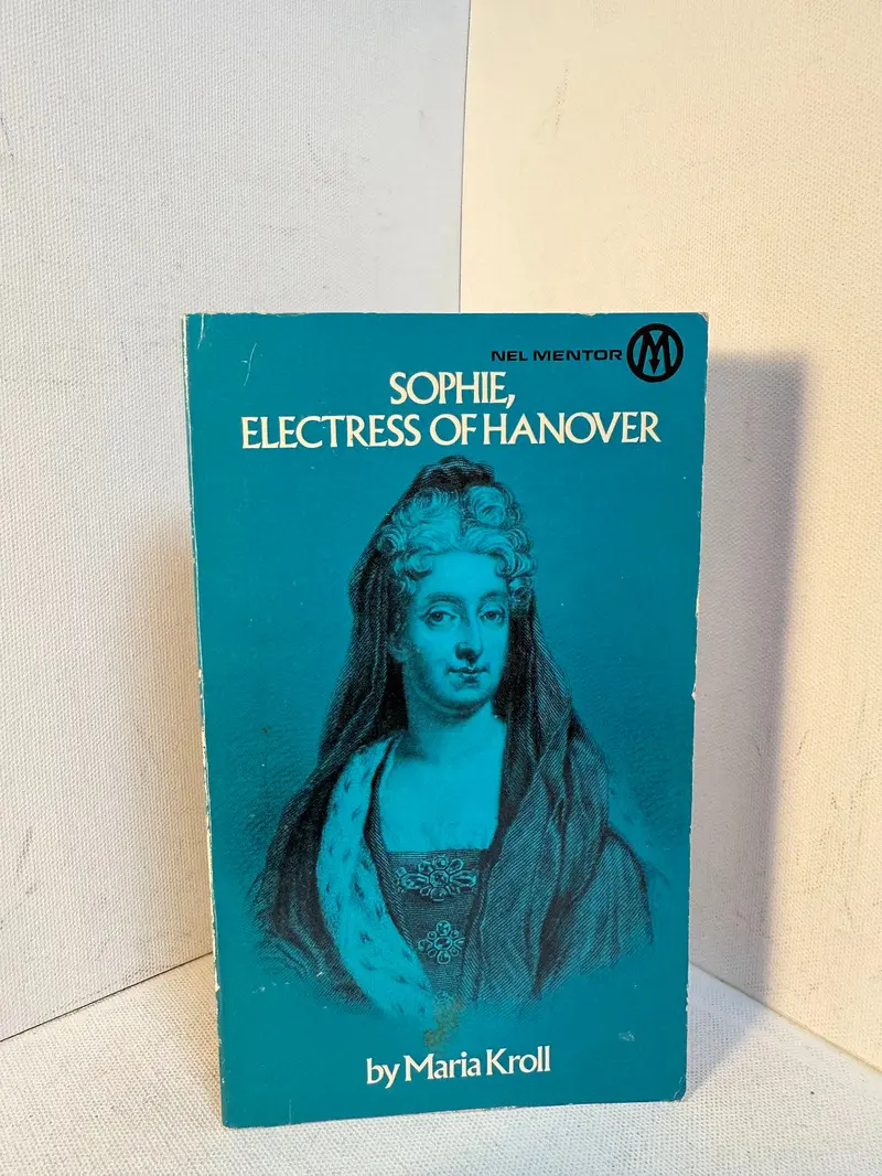 Maria Kroll'S Sophie, Electress Of Hanover: Biography Of A Stuart-Era Intellectual And Diplomat 1
