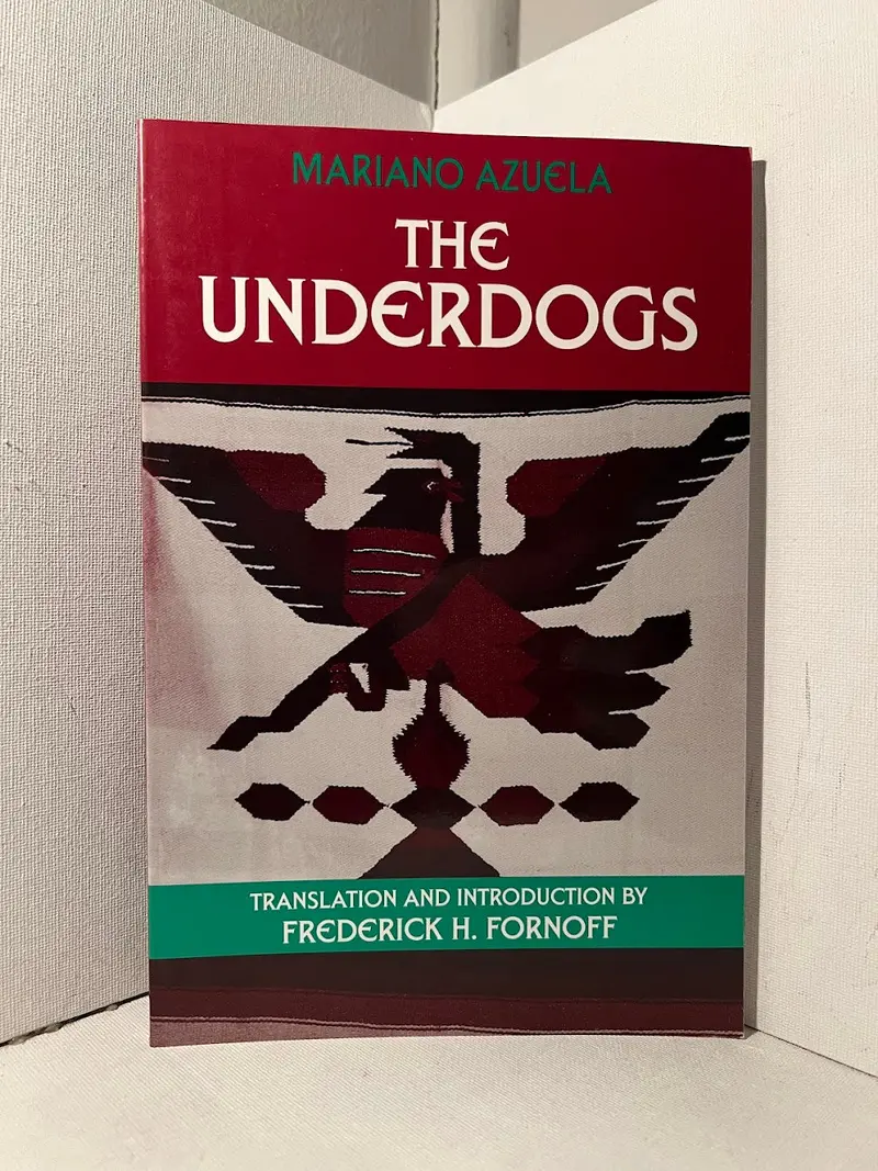 Mariano Azuela'S The Underdogs: A Novel Of The Mexican Revolution 1