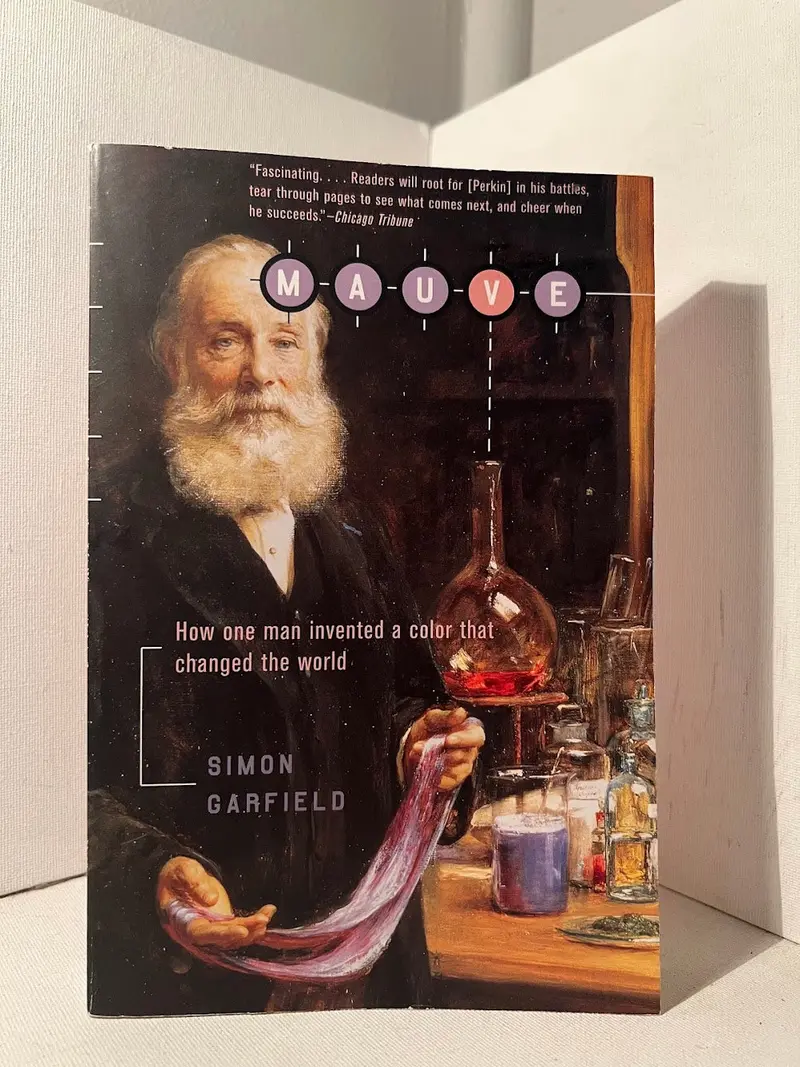 Mauve: How One Man Invented A Color That Changed The World By Simon Garfield 1