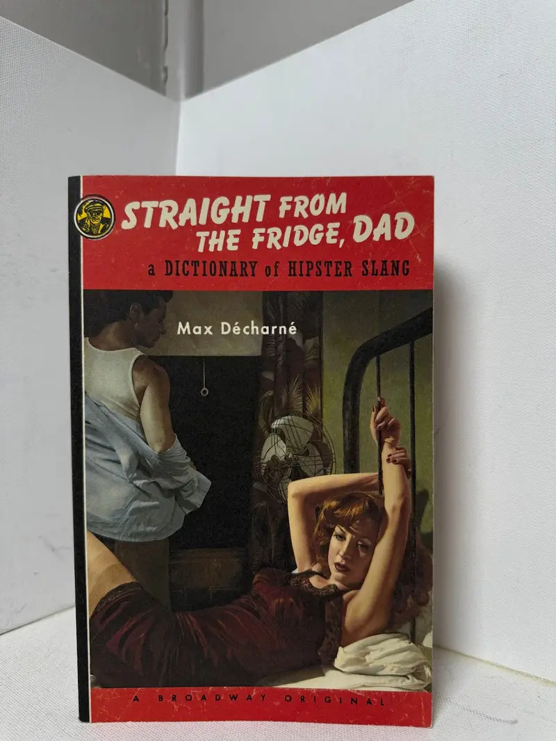 Max Decharne'S Straight From The Fridge, Dad: A Cultural History Of Slang 1