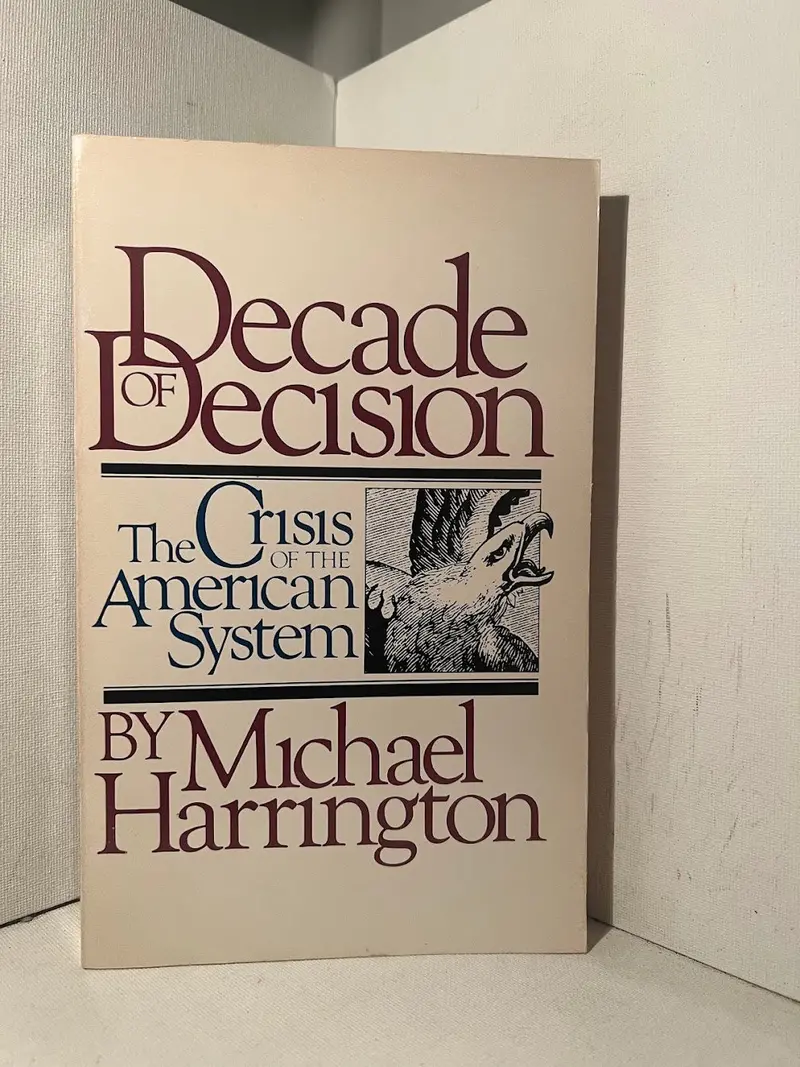 Michael Harrington'S Decade Of Decision: America'S Political And Economic Crossroads 1
