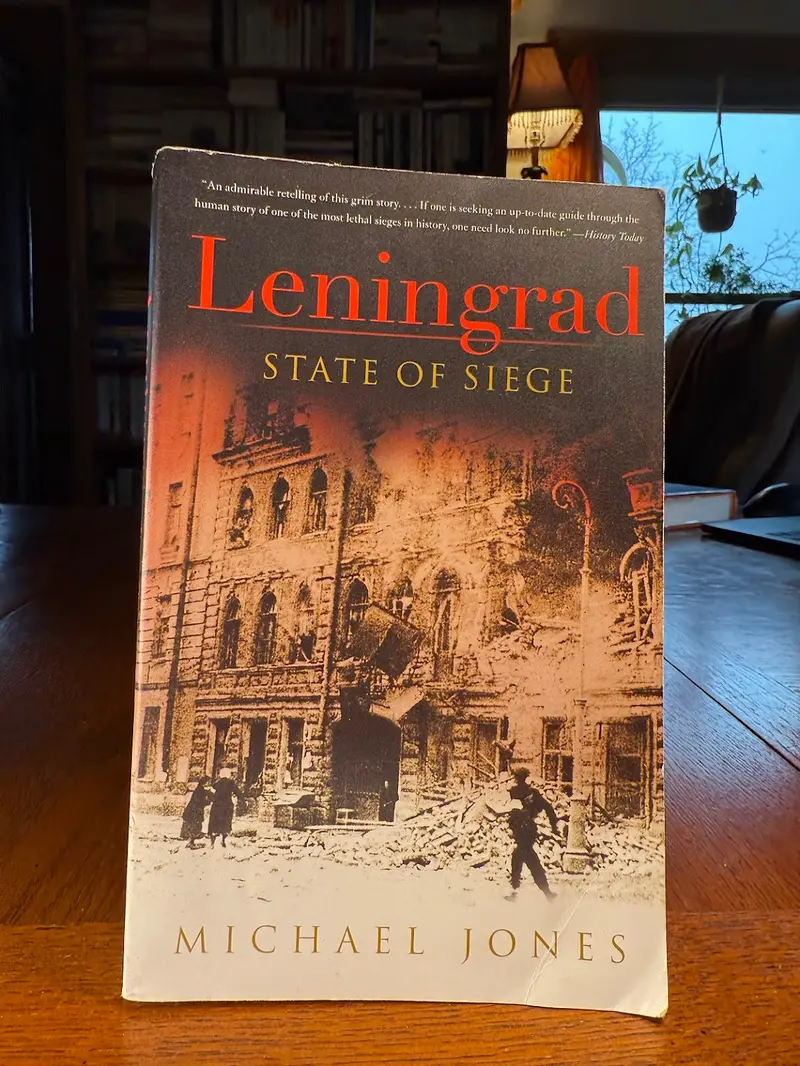 Michael Jones' Leningrad: Siege And Survival In Wartime Russia 1