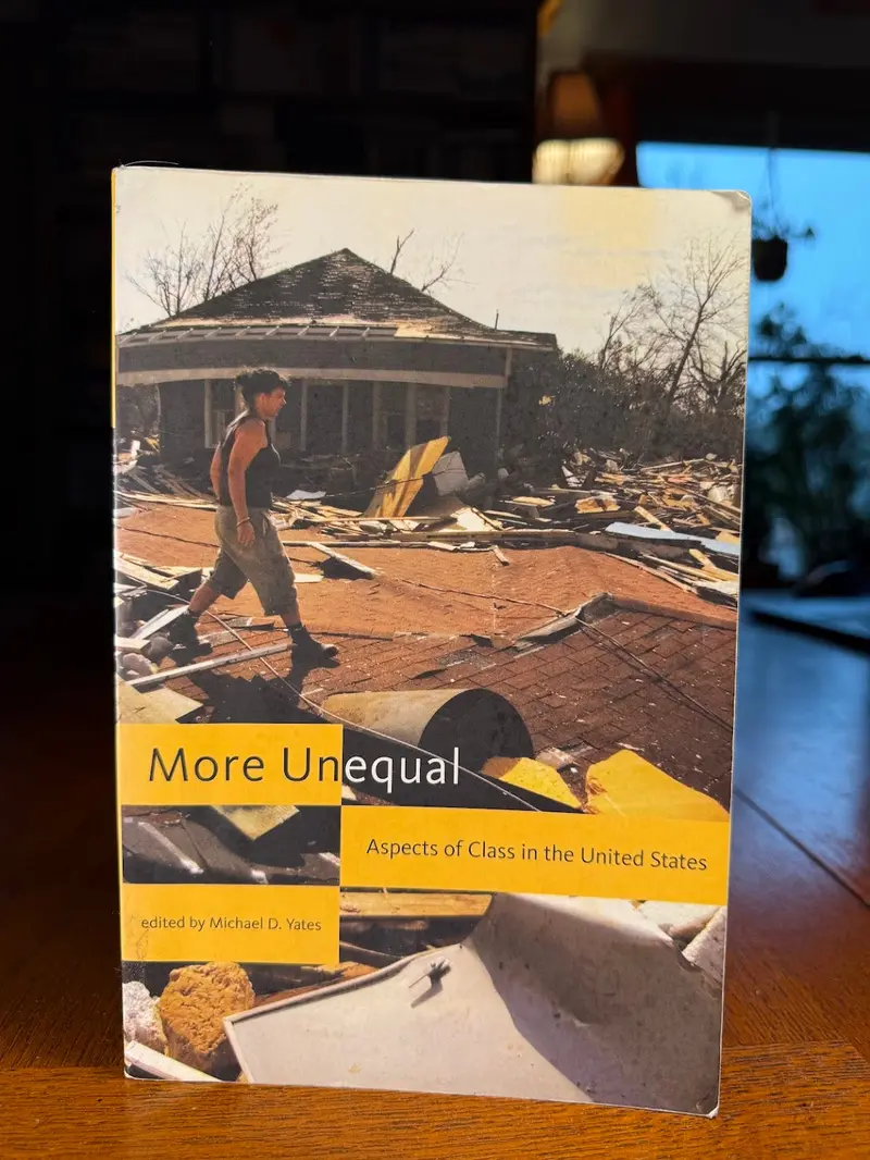 More Unequal: Class Inequality In Contemporary America, Edited By Michael Yates 1