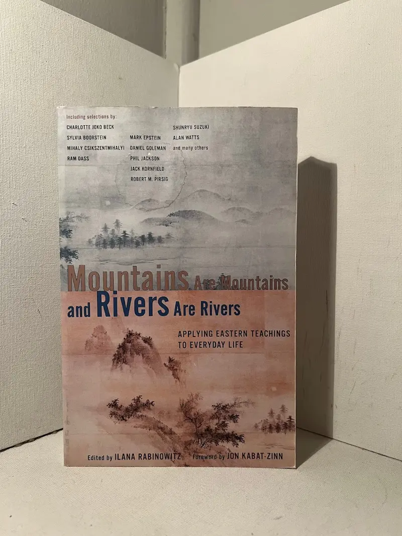 Mountains Are Mountains, Rivers Are Rivers: Zen Teachings And Essays 1