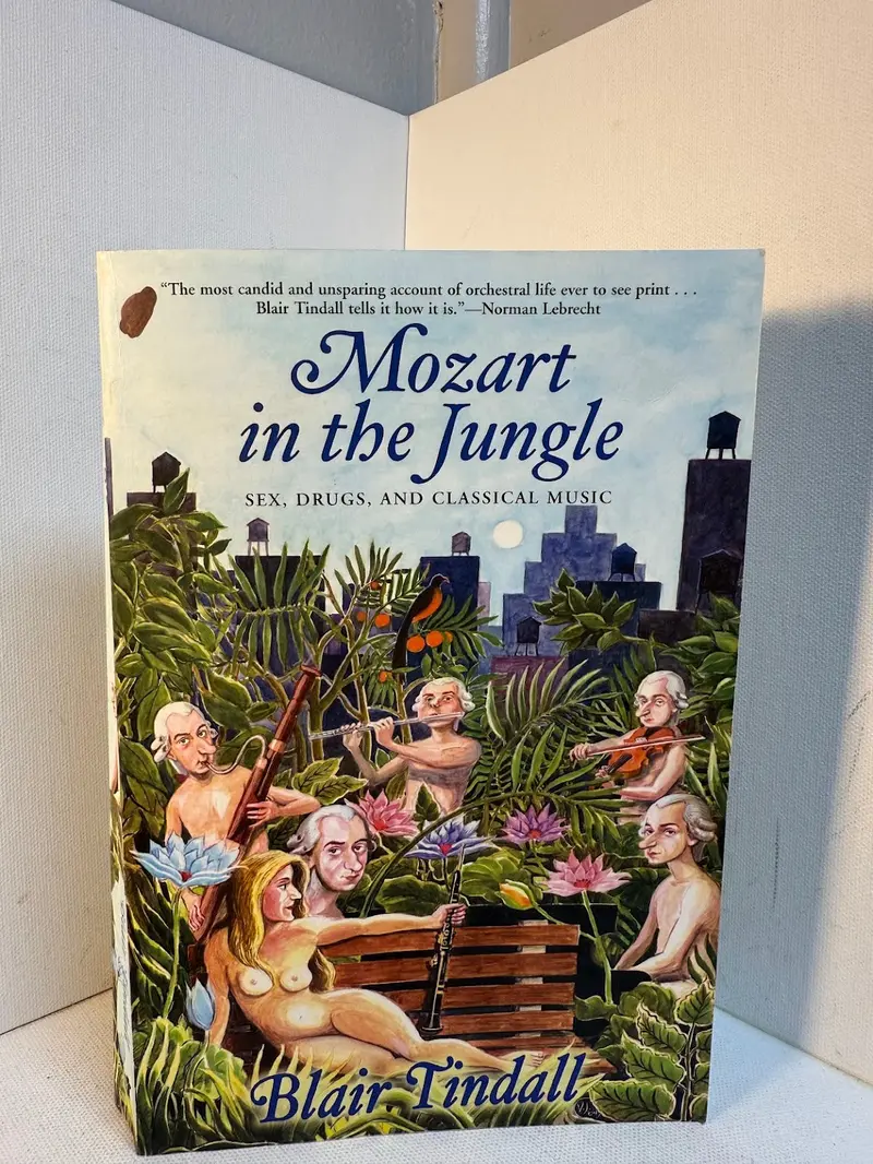Mozart In The Jungle: Sex, Drugs, And Classical Music — A Memoir By Blair Tindall 1
