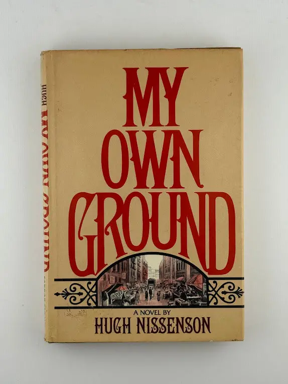 My Own Ground: A Novel Of Identity And Belonging By Hugh Nissenson 1