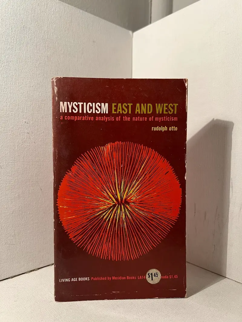 Mysticism East And West: A Comparative Analysis By Rudolf Otto 1