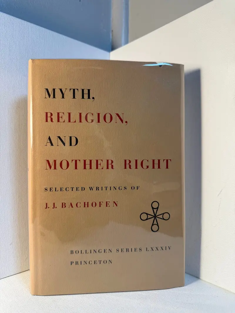 Myth, Religion, And Mother Right: Selected Writings Of Johann Jakob Bachofen 1