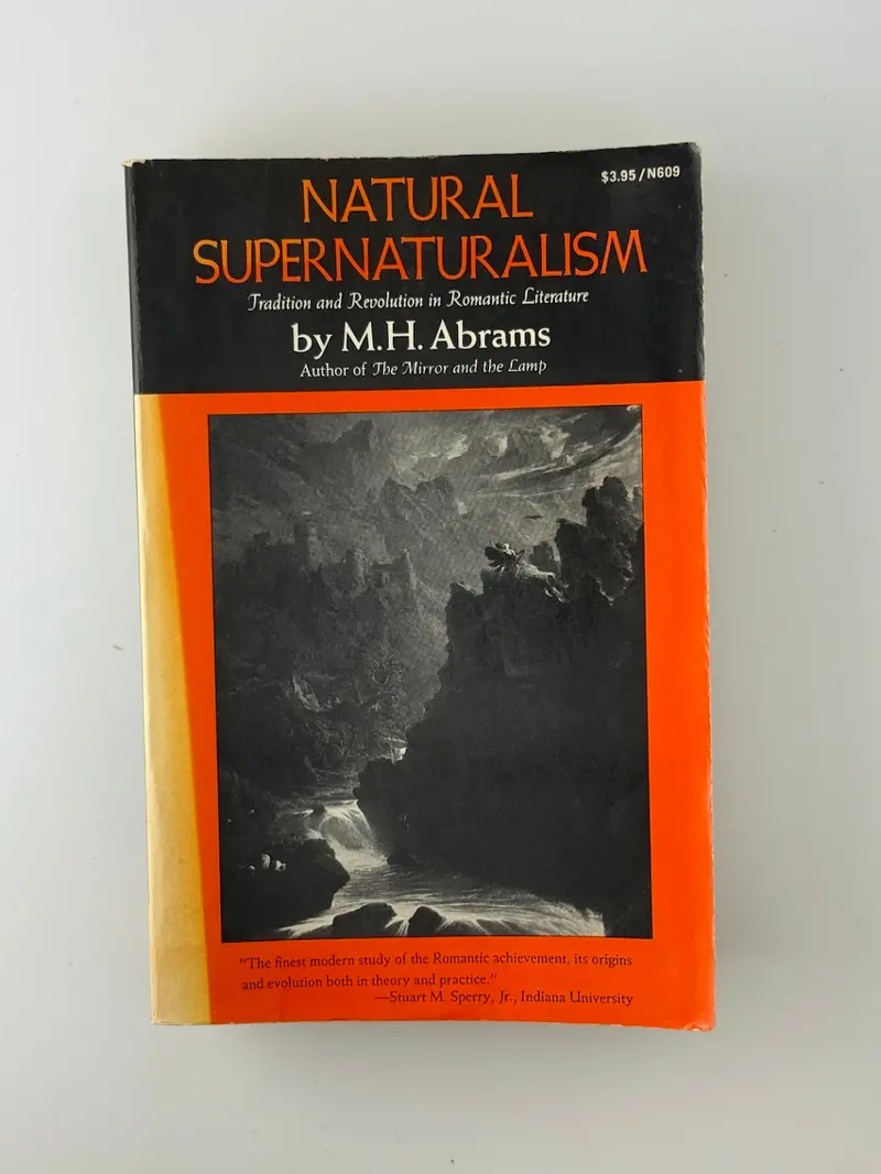 Natural Supernaturalism: Tradition And Revolution In Romantic Literature By M.H. Abrams 1